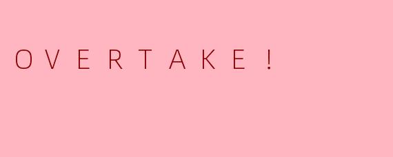 OVERTAKE！